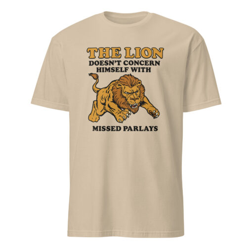 Lion Does Not Concern Himself With Missed Parlays Shirt in sand color – viral sports betting meme tee