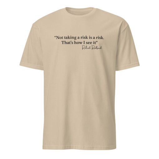 Not Taking a Risk Is a Risk Robert Redford Shirt sand color motivational quote t-shirt