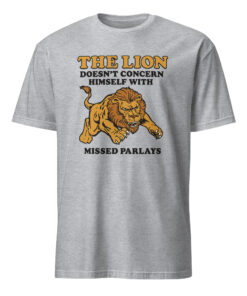 Lion Does Not Concern Himself With Missed Parlays Shirt in sport grey – betting meme tee for confident sports fans