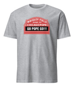 Home Of Chicago Pope Shirt Sport Grey Color – Da Pope Leo XIV Chicago Meme T-Shirt Sox Fan South Side Apparel