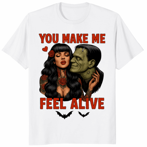 You Make Me Feel Alive Frankenstein Shirt gothic horror romantic streetwear unisex graphic tee mockup