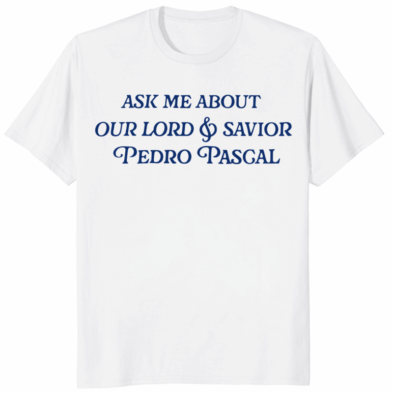 Ask Me About Our Lord And Savior Pedro Pascal Shirt by Bucktee 16 Ask Me About Our Lord And Savior Pedro Pascal Shirt by Bucktee in white – Funny Pedro Pascal T-Shirt for fans