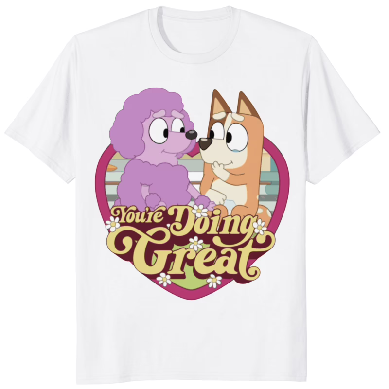 Bluey Youre Doing Great Shirt 8 Bluey Youre Doing Great Shirt white color