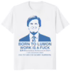 Born To Lumon Work Is A Fuck Macrodata Refinement 2024 Shirt white t-shirt mockup