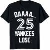 Daaaa 25 Yankees Lose Shirt black color bold rivalry t-shirt