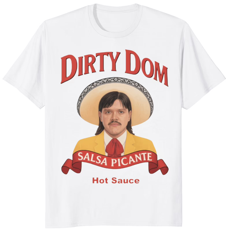 Dirty Dom Tapatio Hot Sauce Shirt 8 Dirty Dom Tapatio Hot Sauce Shirt white variant bold spicy graphic tee
