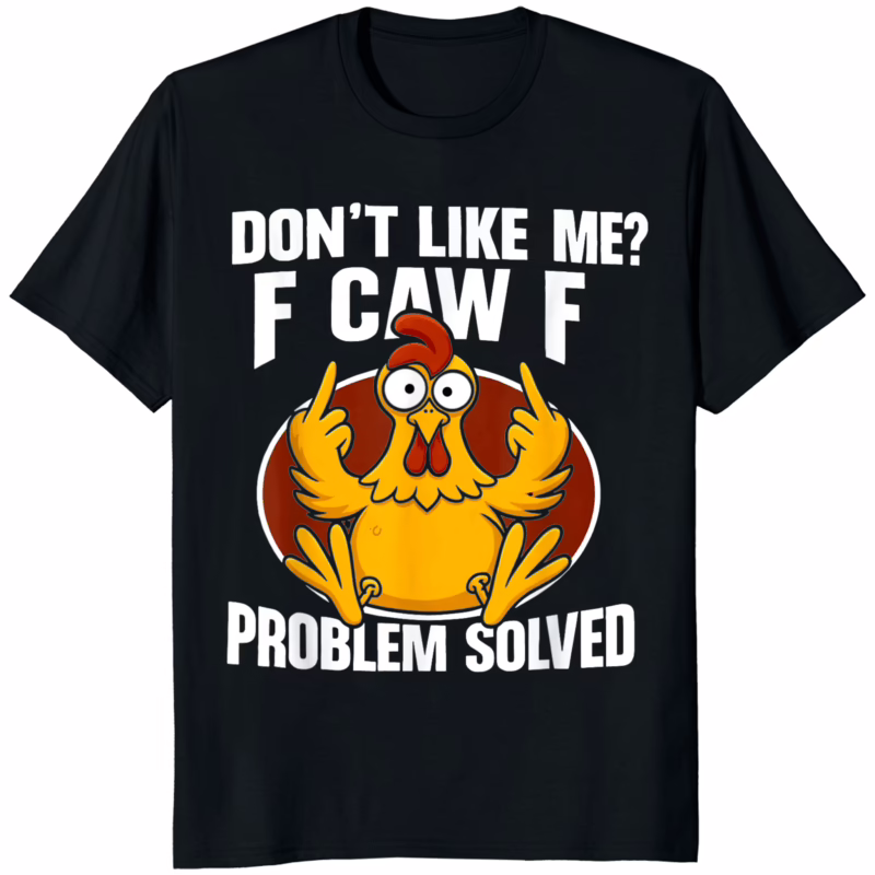 Dont Like Me? F Caw F Problem Solved Shirt black funny attitude t-shirt