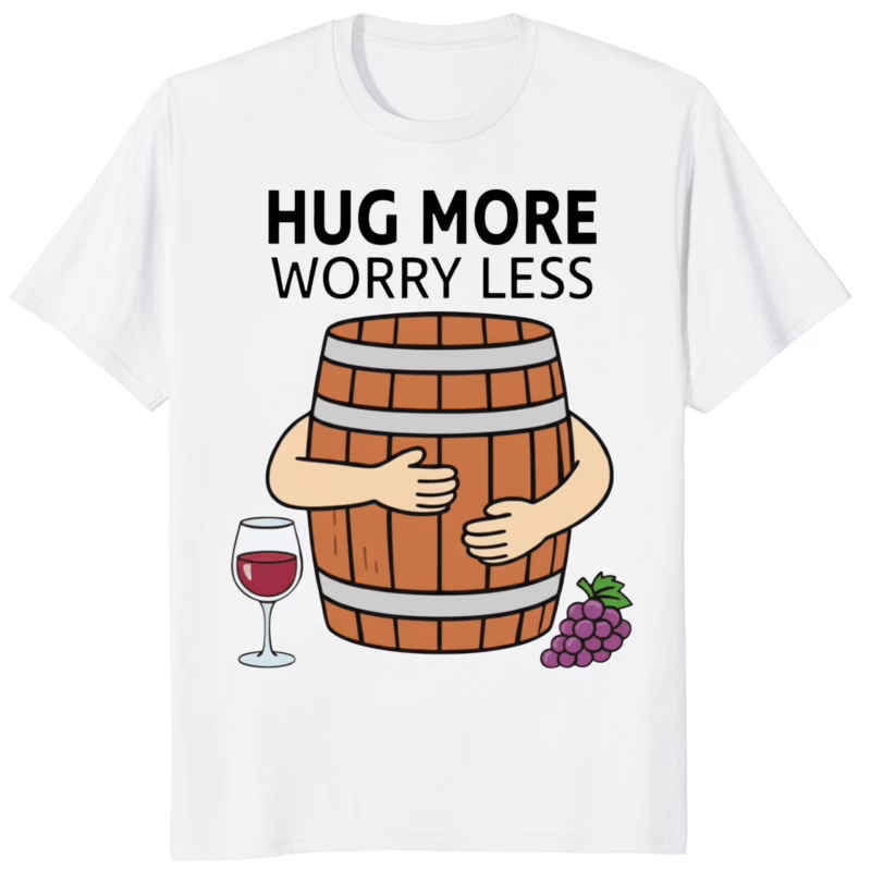 Hug More Worry Less Wine Barrel Shirt 8 Hug More Worry Less Wine Barrel Shirt white t-shirt mockup