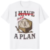 I Had A Plan D20 Shirt white variant – funny D20 dice t-shirt for gamers