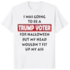 I Was Going To Be A Trump Voter For Halloween Shirt white variant