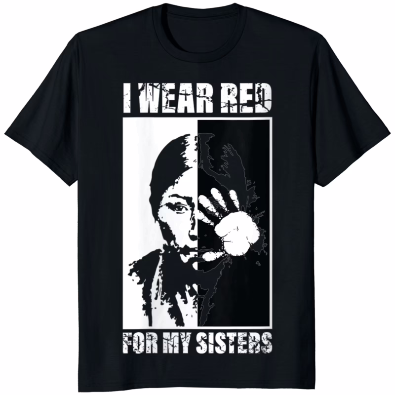 I Wear Red for My Sisters American Native Shirt black t-shirt MMIW awareness