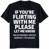 If Youre Flirting With Me Please Let Me Know Shirt black bold funny graphic t-shirt