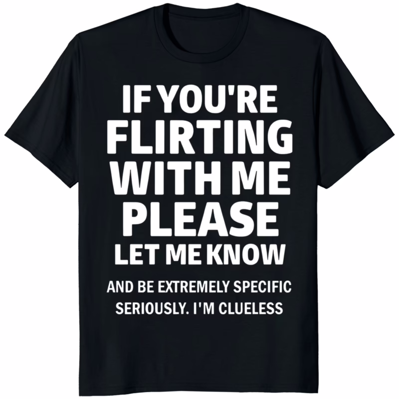 If Youre Flirting With Me Please Let Me Know Shirt black bold funny graphic t-shirt