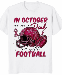 In October We Wear Pink and Watch Football Shirt white