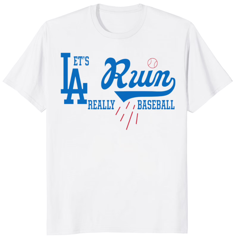 Lets Really Ruin Baseball LA T Shirt 8 Lets Really Ruin Baseball LA T Shirt white variant – funny LA baseball fan tee