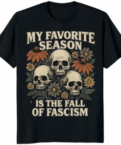 My Favorite Season Is the Fall of Fascism Halloween Shirt Black