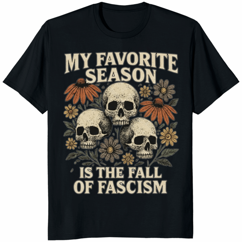 My Favorite Season Is the Fall of Fascism Halloween Shirt Black