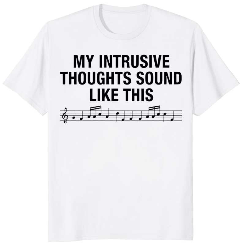 My Intrusive Thoughts Sound Like This Shirt 8 My Intrusive Thoughts Sound Like This Shirt funny graphic tee in white – soft cotton unisex fit