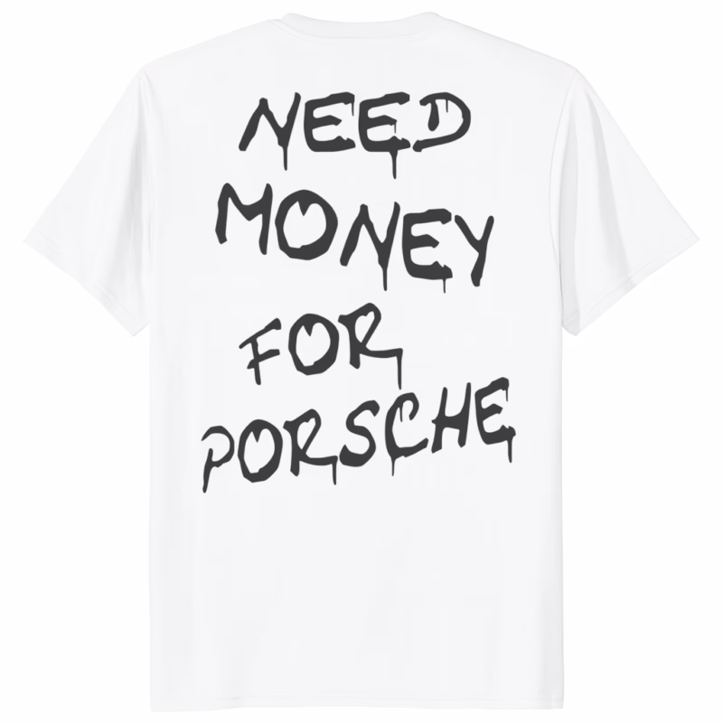Need Money for Porsche Shirt 8 Need Money for Porsche Shirt white variant