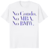 No Condo No MBA No BMW Shirt white variant minimalist unisex graphic t-shirt
