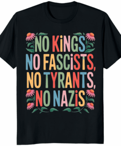 no kings no fascists no tyrants no nazis shirt black color