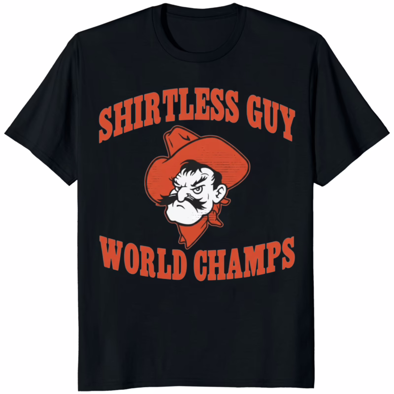 Oklahoma State Shirtless Guy World Champs Shirt 8 Oklahoma State Shirtless Guy World Champs Shirt black – viral OSU fan t-shirt in premium cotton
