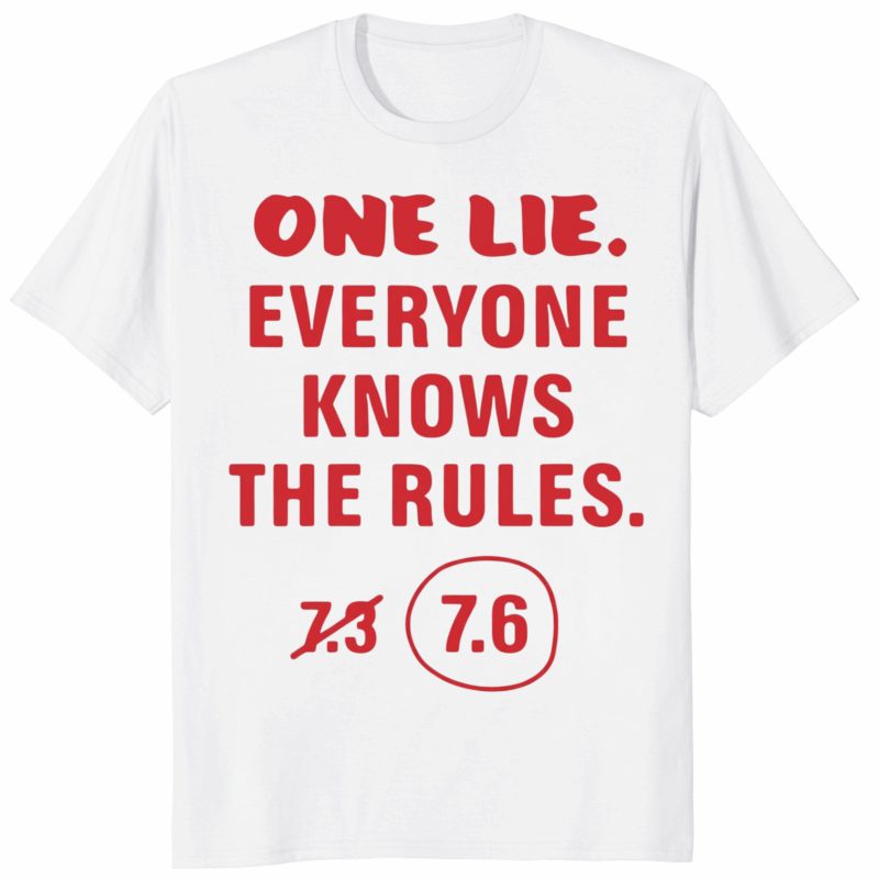 One Lie Everyone Knows The Rules 7.6 Shirt in white color
