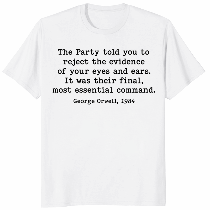 Reject the Evidence Orwell 1984 Shirt 16 Reject the Evidence Orwell 1984 Shirt White