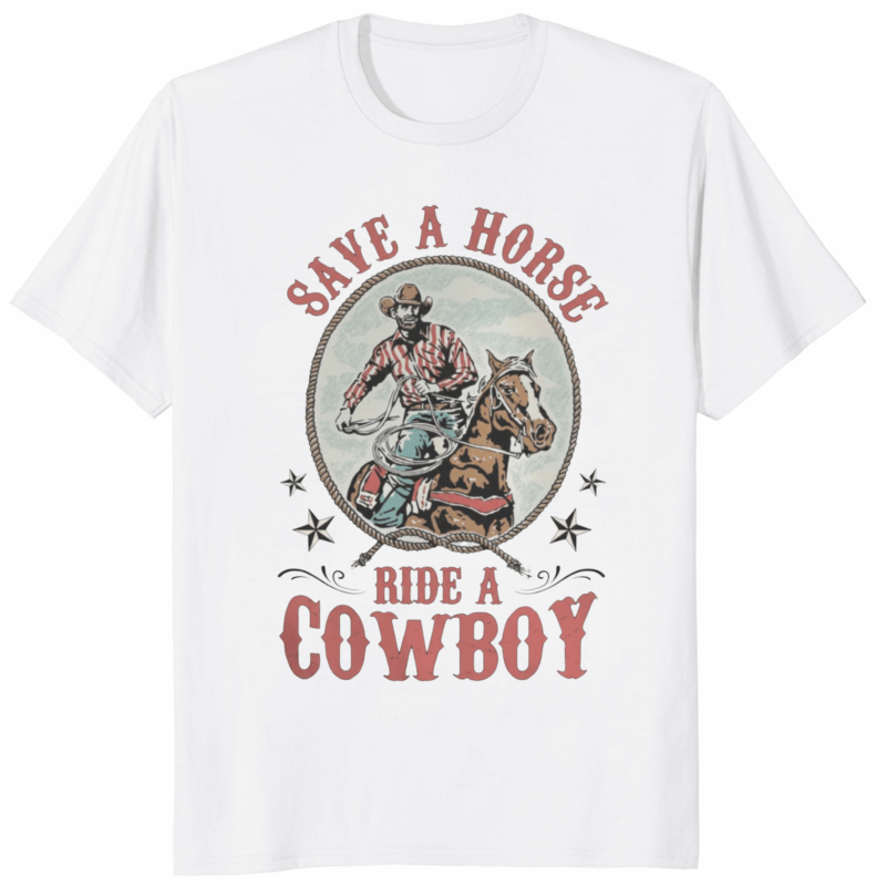 Save a Horse Ride a Cowboy Hold Your Horse Shirt 16 Save a Horse Ride a Cowboy Hold Your Horse Shirt white