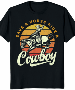 Save A Horse Ride A Cowboy Shirt black color