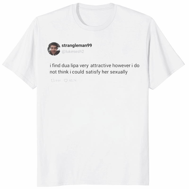 Strangleman99 Tweet Shirt 16 Strangleman99 Tweet Shirt in White – Viral Meme Tee