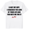 U Not My Opp Shirt white variant – bold streetwear t-shirt