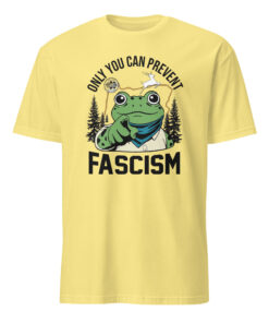 Only You Can Prevent Fascism Portland Frog Protest Shirt 13 Only You Can Prevent Fascism Shirt in Cornsilk Yellow