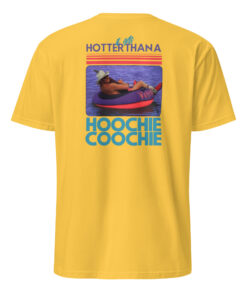Hotter Than A Hoochie Coochie Shirt 19 Hotter Than A Hoochie Coochie Shirt daisy color – bright yellow summer tee