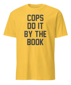 Kelly Meeker Cops Do It By The Book Shirt in a bright Daisy yellow. A fun, attention-grabbing color variant.