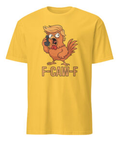 F-Caw-F Donald Trump Shirt daisy yellow color