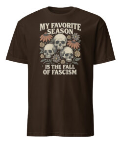 My Favorite Season Is the Fall of Fascism Halloween Shirt Dark Chocolate