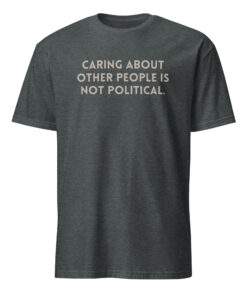 Caring About People Is Not Political Anti Trump Shirt 10 Caring About People Is Not Political Anti Trump Shirt
