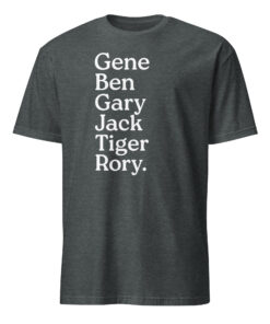Gene Ben Gary Jack Tiger Rory Shirt dark heather color