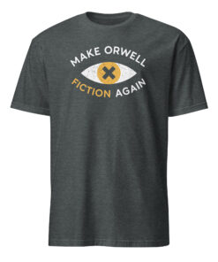 Make Orwell Fiction Again Anti Trump Shirt in Dark Heather