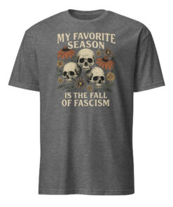 My Favorite Season Is the Fall of Fascism Halloween Shirt Dark Heather Grey