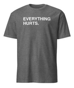 Everything Hurts Shirt 13 Everything Hurts Shirt graphite heather color