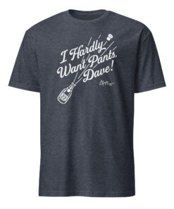 I Hardly Want Pants Shirt in heather navy