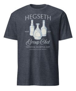 Hegseth Drunk Chat Group National Secrets Social Club Shirt 10 Hegseth Drunk Chat Group National Secrets Social Club Shirt heather navy color unisex t-shirt