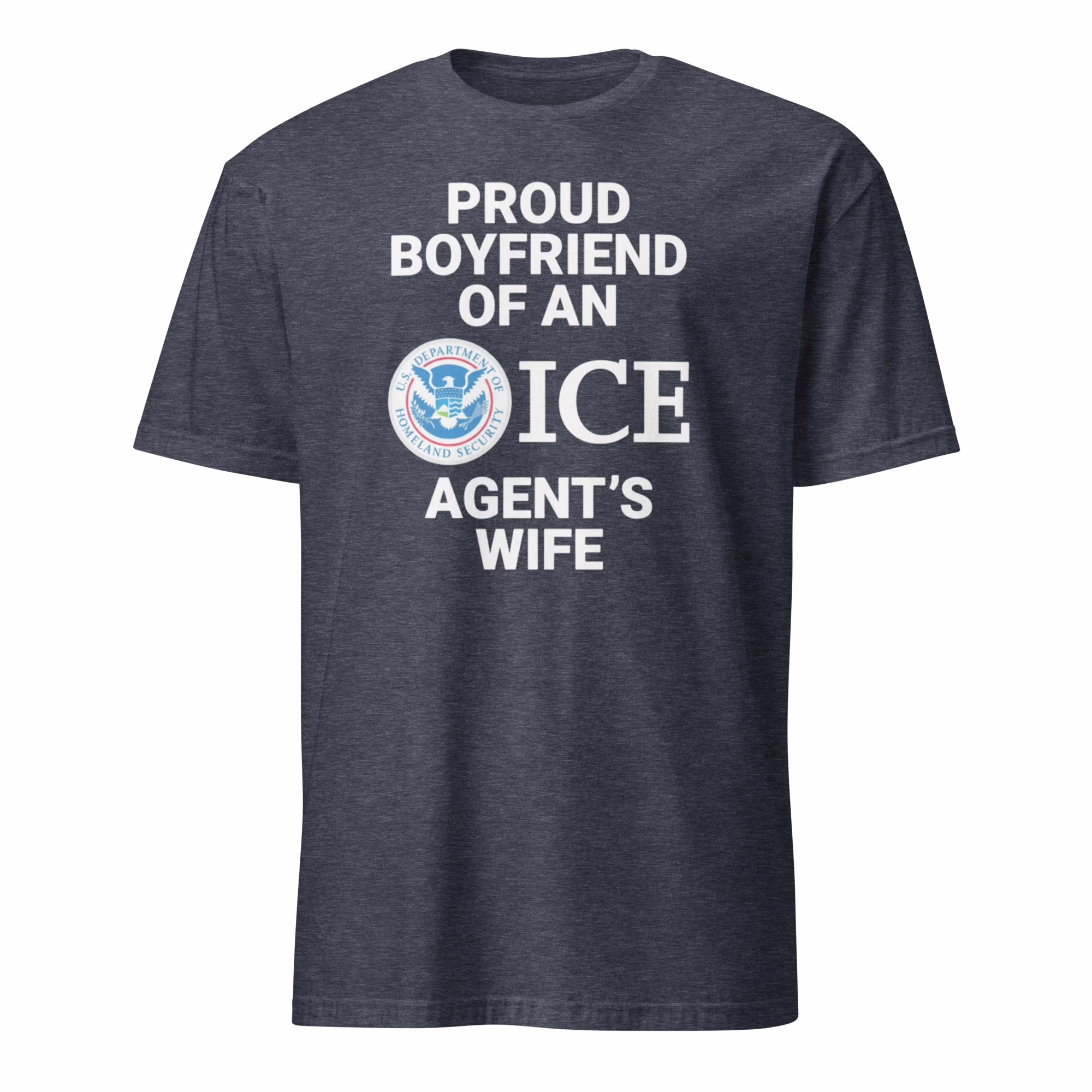 Proud Boyfriend Of An ICE Agents Wife Shirt 4 Proud Boyfriend Of An ICE Agents Wife Shirt heather navy mockup