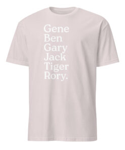 Gene Ben Gary Jack Tiger Rory Shirt
