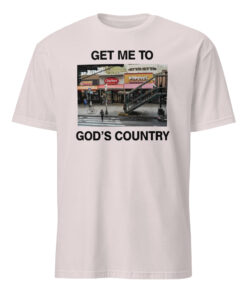 Get Me To Gods Country Shirt 7 Get Me To Gods Country Shirt ice grey variant country style graphic tee