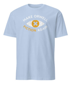 Make Orwell Fiction Again Anti Trump Shirt