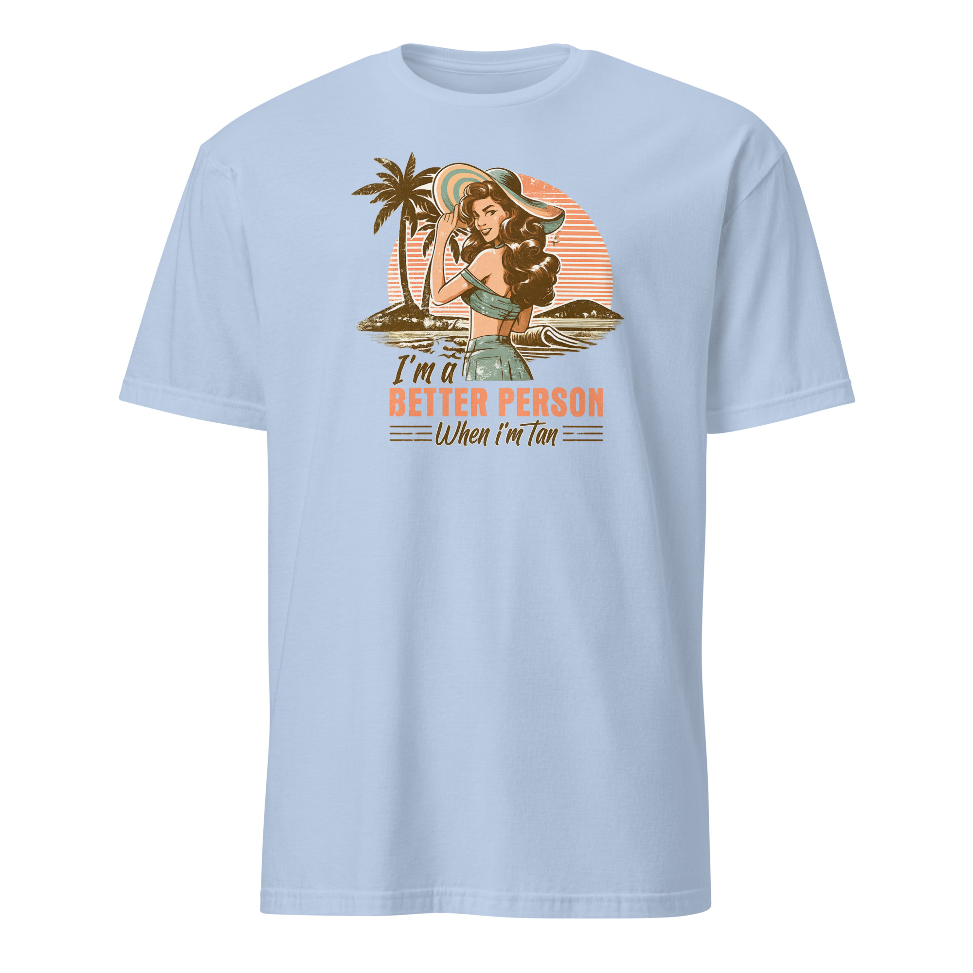 Im a Better Person When I am Tan Shirt 3 Im a Better Person When I Am Tan Shirt in light blue Comfort Colors tee