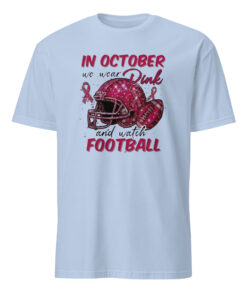 In October We Wear Pink and Watch Football Shirt light blue